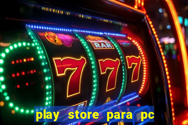 play store para pc windows 7